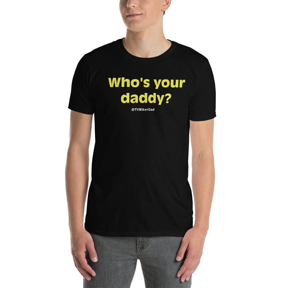 Short-Sleeve Unisex T-Shirt Who's your daddy